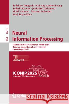 Neural Information Processing: 32nd International Conference, Iconip 2025, Okinawa, Japan, November 20-24, 2025, Proceedings, Part II Tadahiro Taniguchi Chi Sing Andrew Leung Tadashi Kozuno 9789819543779 Springer
