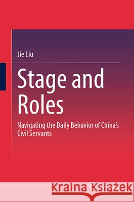 Stage and Roles Liu, Jie 9789819547937 Springer