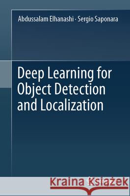 Deep Learning for Object Detection and Localization Abdussalam Elhanashi Sergio Saponara 9789819548453