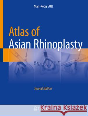 Atlas of Asian Rhinoplasty Man-Koon Suh 9789819549160