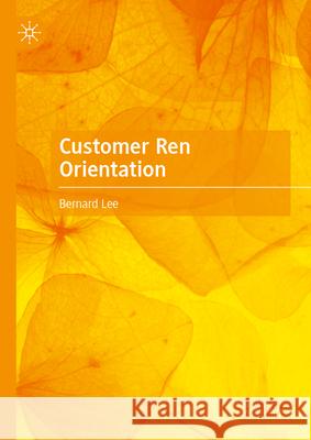 Customer Ren Orientation Bernard Lee 9789819551392 Palgrave MacMillan