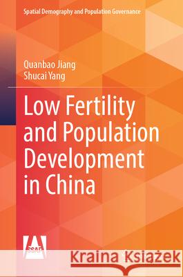Low Fertility and Population Development in China Quanbao Jiang Shucai Yang 9789819553457 Springer