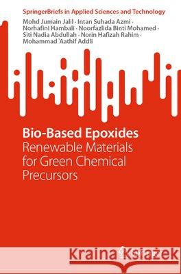 Bio-Based Epoxides Jalil, Mohd Jumain, Azmi, Intan Suhada, Hambali, Norhafini 9789819555772