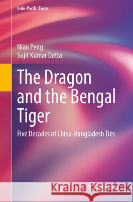 The Dragon and the Bengal Tiger Peng, Nian, Datta, Sujit Kumar 9789819556885