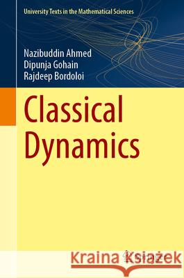 Classical Dynamics Bordoloi, Rajdeep 9789819563937 Springer Verlag, Singapore