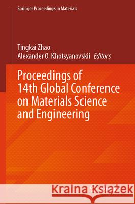 Proceedings of 14th Global Conference on Materials Science and Engineering  9789819564606 Springer