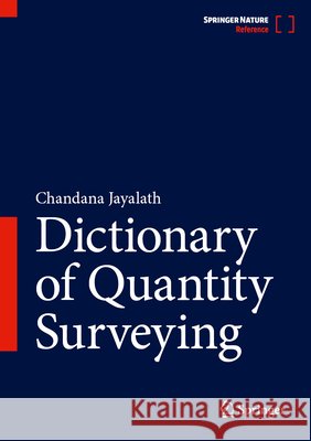 Dictionary of Quantity Surveying Chandana Jayalath 9789819564804
