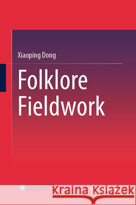 Folklore Fieldwork Xiaoping Dong 9789819566891