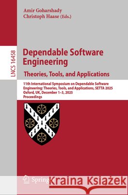 Dependable Software Engineering. Theories, Tools, and Applications: 11th International Symposium on Dependable Software Engineering: Theories, Tools, Amir Goharshady Christoph Haase 9789819578252 Springer