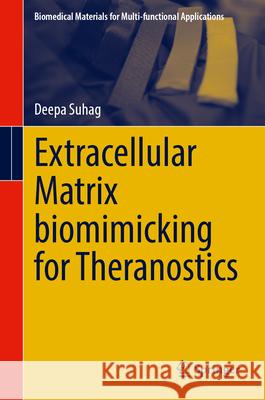 Extracellular Matrix Biomimicking for Theranostics Deepa Suhag 9789819578993