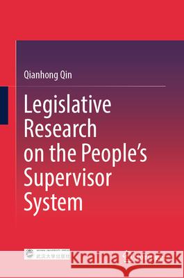Legislative Research on the People's Supervisor System Qin, Qianhong 9789819579716