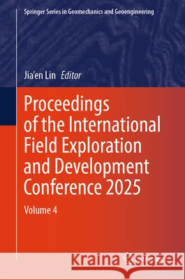 Proceedings of the International Field Exploration and Development Conference 2025: Volume 4  9789819582723 Springer