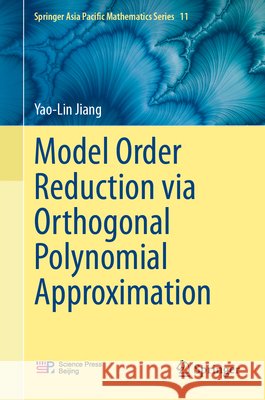Model Order Reduction Via Orthogonal Polynomial Approximation Yao-Lin Jiang 9789819583744 Springer