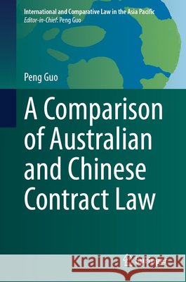 A Comparison of Australian and Chinese Contract Law Peng Guo 9789819584529