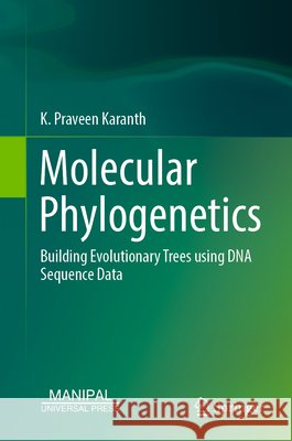Molecular Phylogenetics Karanth, K. Praveen 9789819591466 Springer Verlag, Singapore