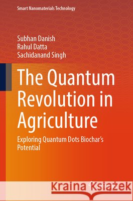 The Quantum Revolution in Agriculture Singh, Sachidanand 9789819599295 Springer Verlag, Singapore