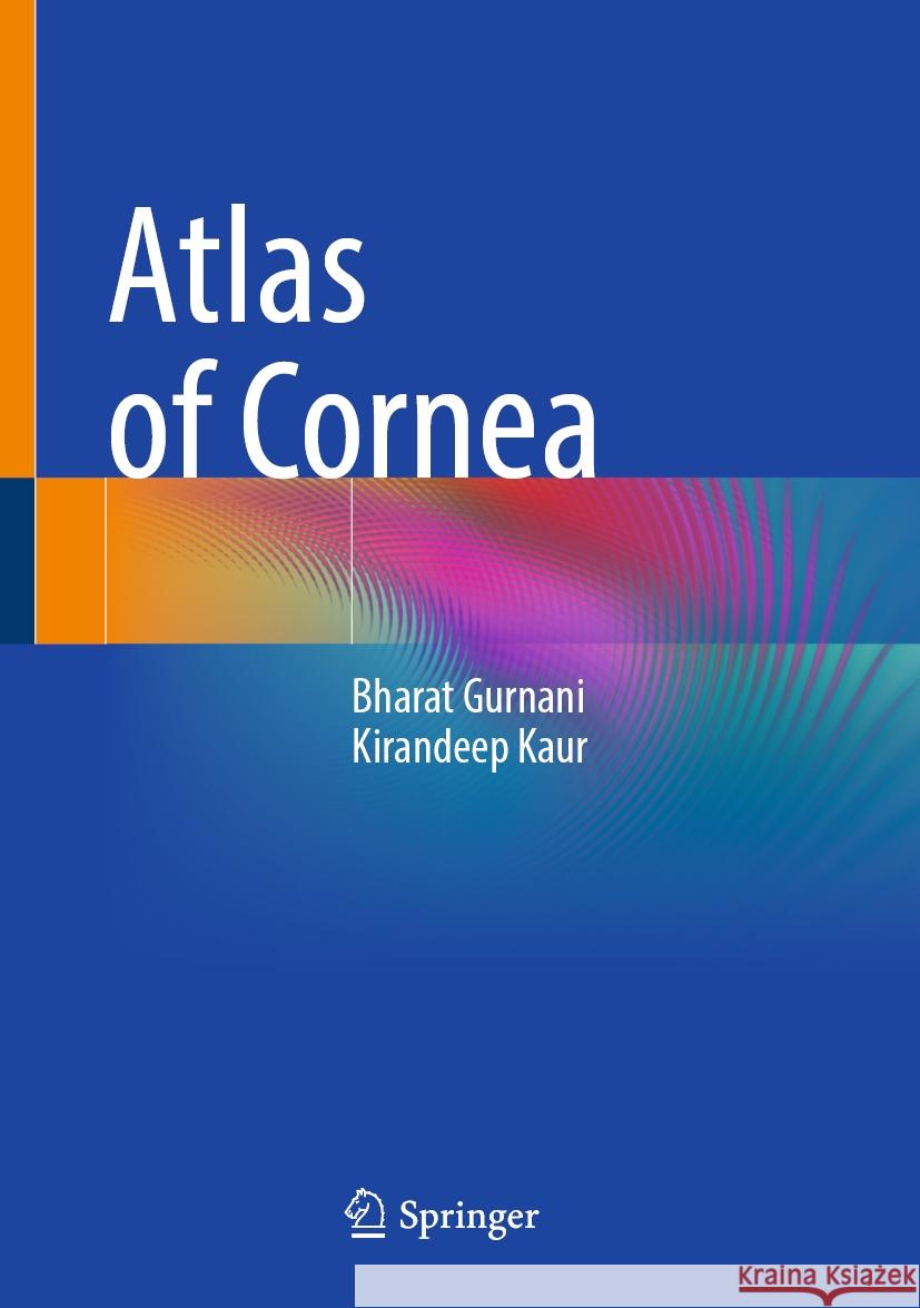Atlas of Cornea Bharat Gurnani, Kirandeep Kaur 9789819600120