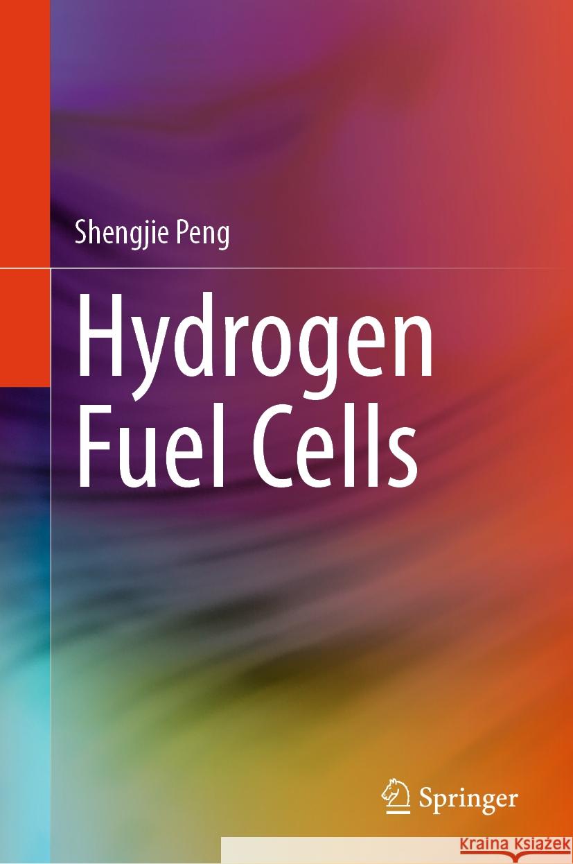 Hydrogen Fuel Cells Shengjie Peng 9789819601561 Springer