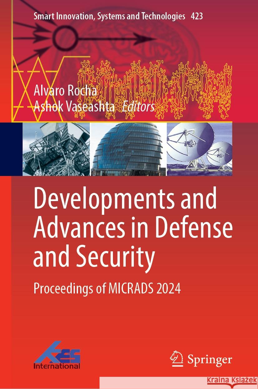 Developments and Advances in Defense and Security: Proceedings of MICRADS 2024 Álvaro Rocha, Ashok Vaseashta 9789819602346