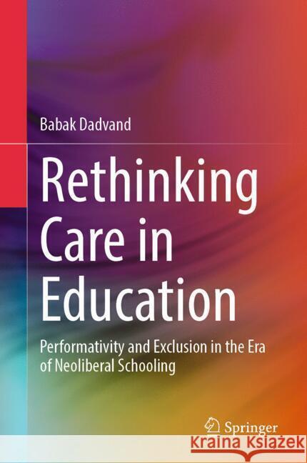 Rethinking Care in Education Dadvand, Babak 9789819603084