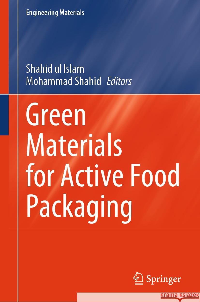 Green Materials for Active Food Packaging Shahid ul  Islam, Mohammad Shahid 9789819603688