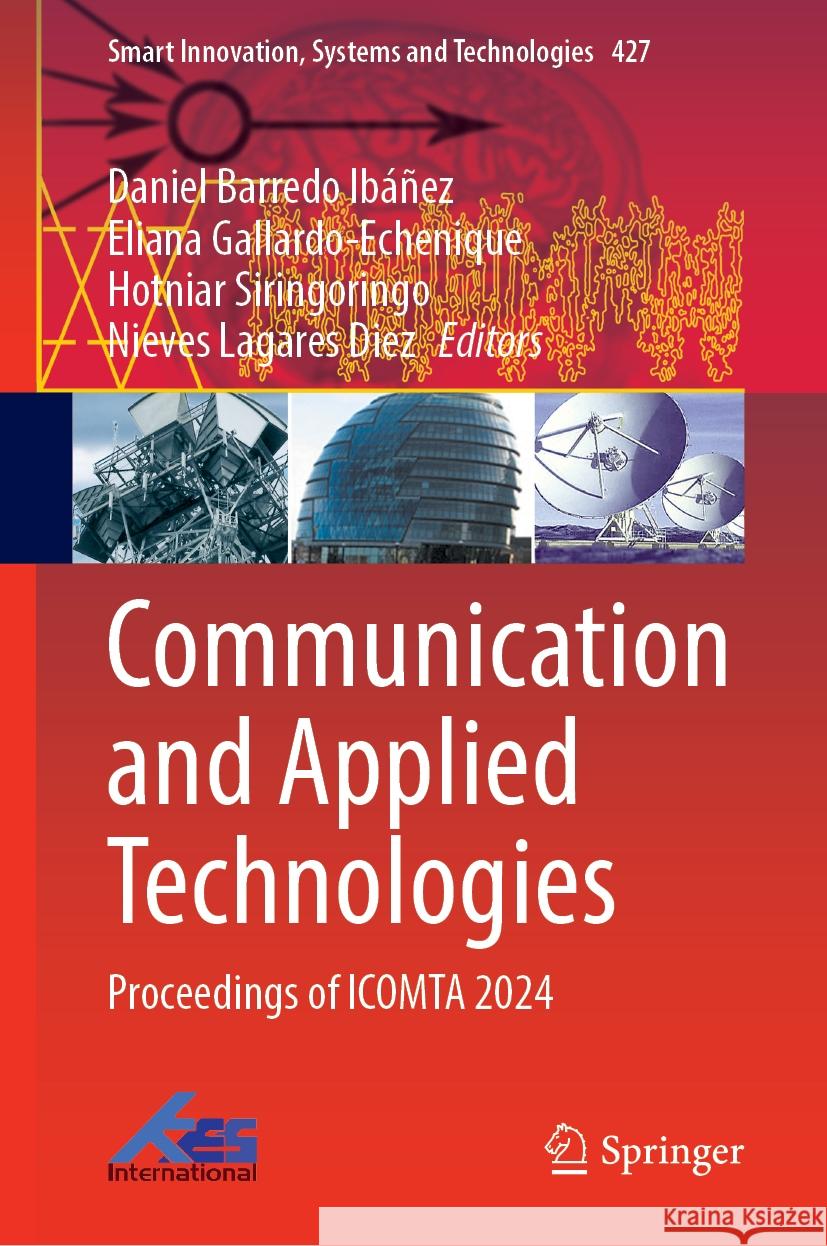 Communication and Applied Technologies: Proceedings of ICOMTA 2024 Daniel Barredo Ibáñez, Eliana Gallardo-Echenique, Hotniar Siringoringo 9789819604258