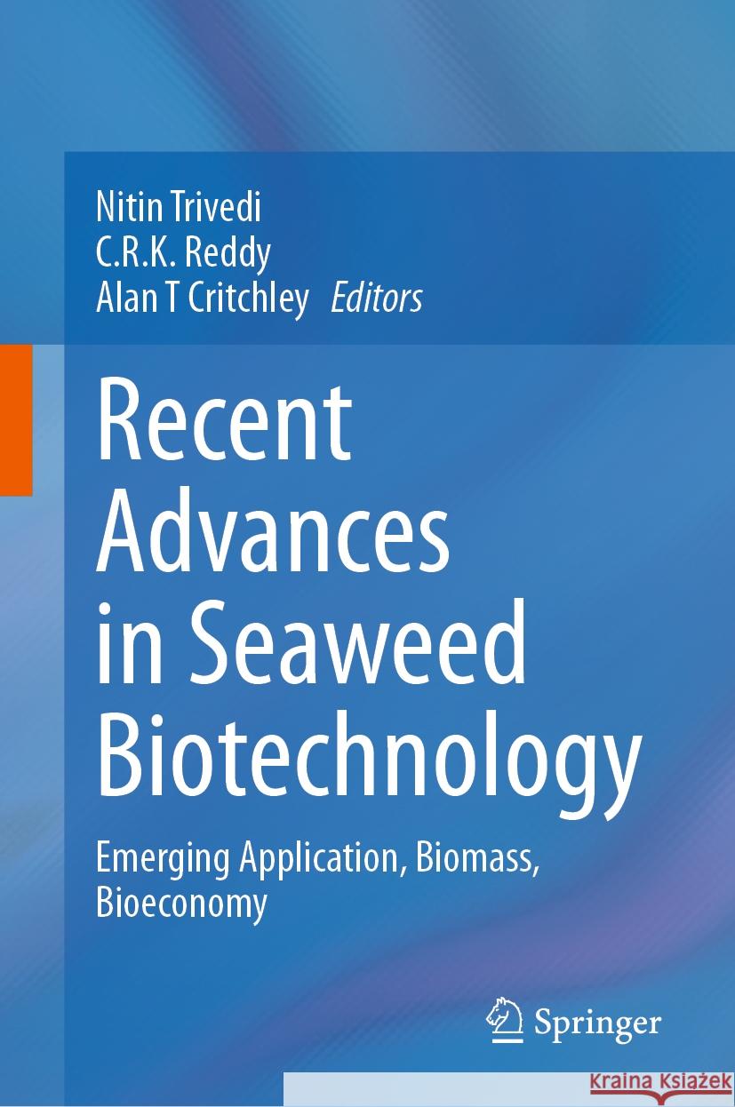 Recent Advances in Seaweed Biotechnology: Emerging Application, Biomass, Bioeconomy Nitin Trivedi, C.R.K. Reddy, Alan T Critchley 9789819605187