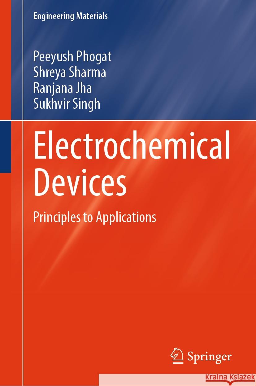 Electrochemical Devices: Principles to Applications Peeyush Phogat Shreya Sharma Ranjana Jha 9789819605262 Springer