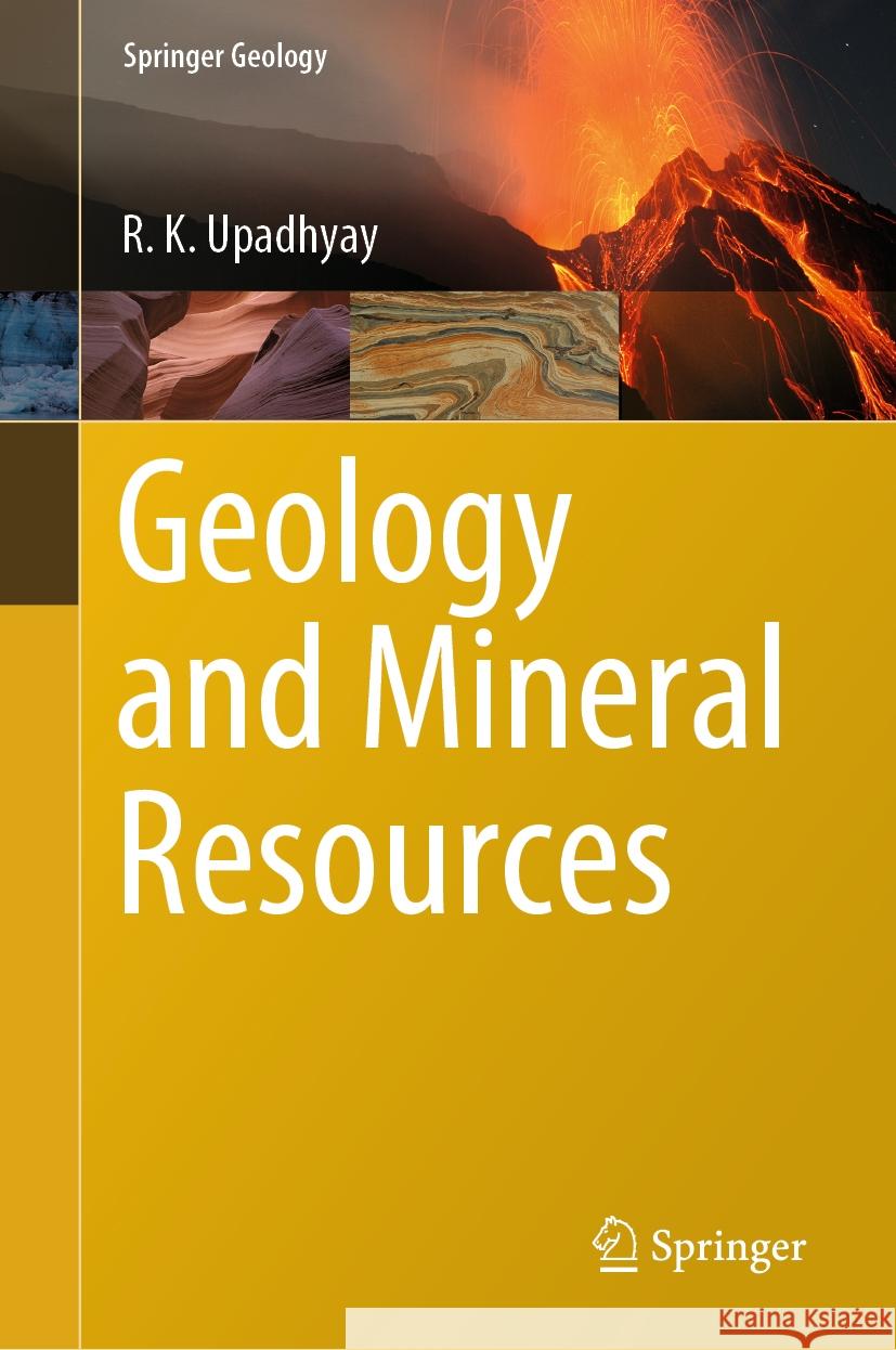 Geology and Mineral Resources R. K.  Upadhyay 9789819605972 Springer Nature Switzerland AG