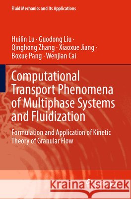 Computational Transport Phenomena of Multiphase Systems and Fluidization Lu, Huilin, Liu, Guodong, Zhang, Qinghong 9789819607006