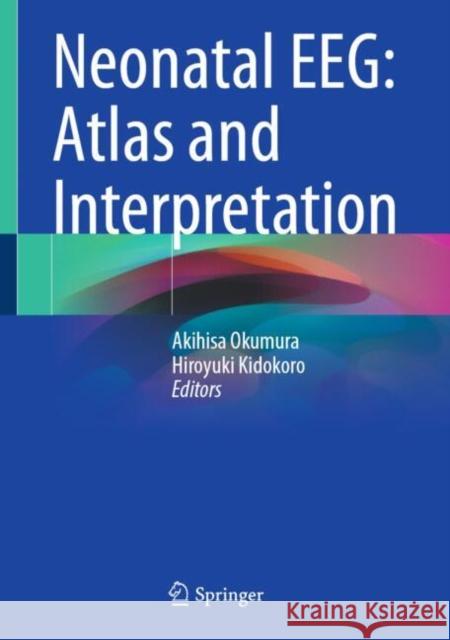 Neonatal EEG: Atlas and Interpretation  9789819607259 Springer Nature Switzerland AG
