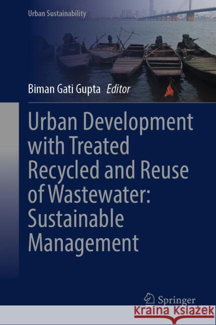 Urban Development with Treated Recycled and Reuse of Wastewater: Sustainable Management  9789819608560 Springer