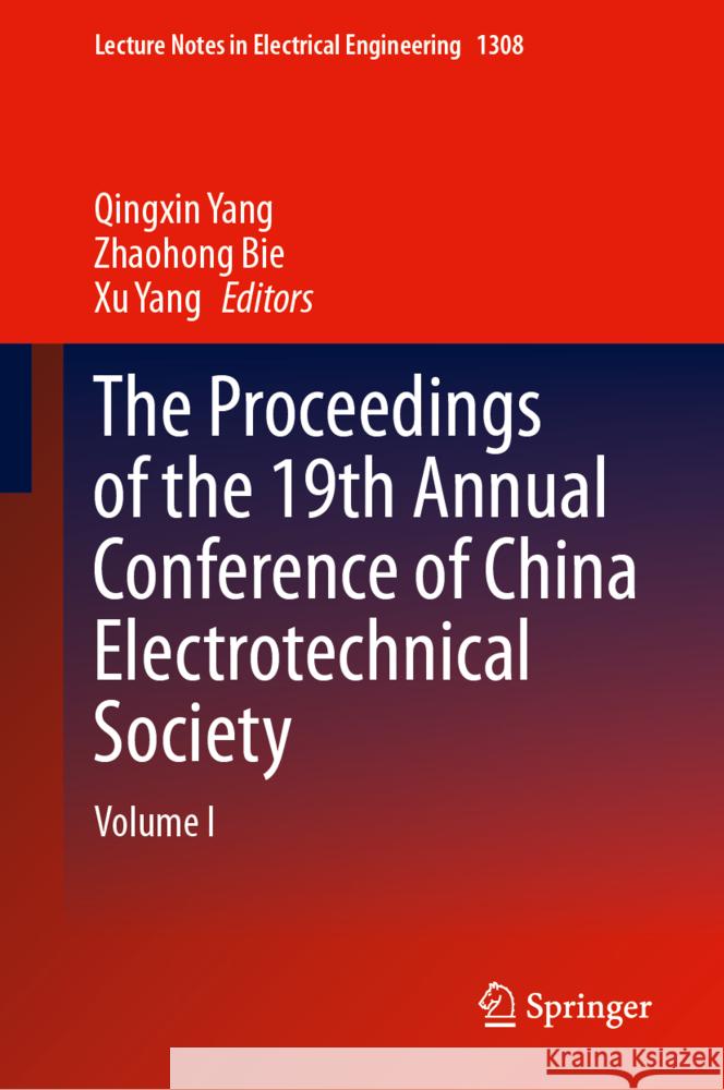 The Proceedings of the 19th Annual Conference of China Electrotechnical Society  9789819608966 Springer