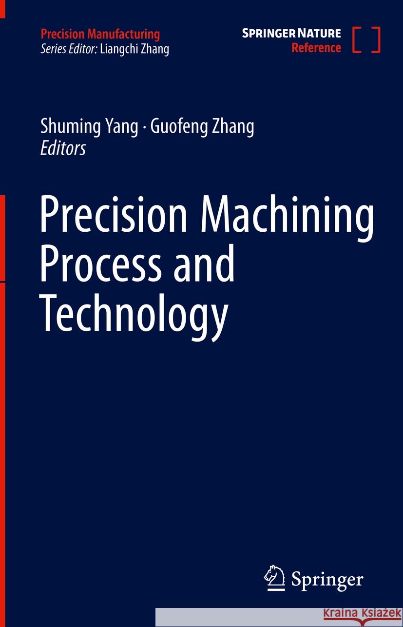 Precision Machining Process and Technology Shuming Yang Guofeng Zhang 9789819610341 Springer