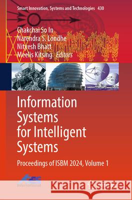 Information Systems for Intelligent Systems: Proceedings of ISBM 2024, Volume 1 Chakchai So In, Narendra S. Londhe, Nityesh Bhatt 9789819612055