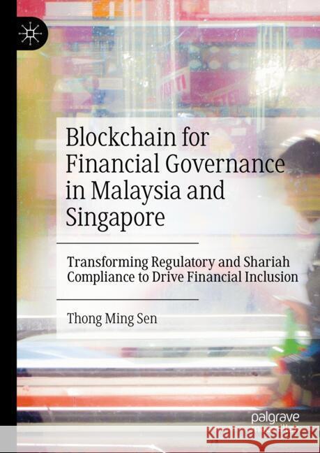Blockchain for Financial Governance in Malaysia and Singapore Thong , Ming Sen 9789819612802 Palgrave Macmillan