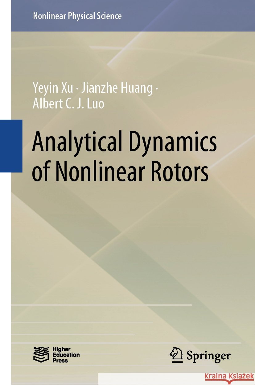 Analytical Dynamics of Nonlinear Rotors Yeyin Xu, Jianzhe Huang, Albert C. J. Luo 9789819613281