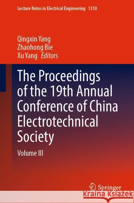 The Proceedings of the 19th Annual Conference of China Electrotechnical Society  9789819613823 Springer
