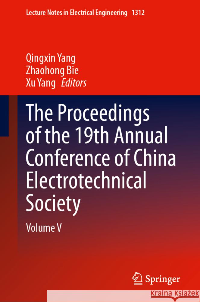 The Proceedings of the 19th Annual Conference of China Electrotechnical Society  9789819613908 Springer