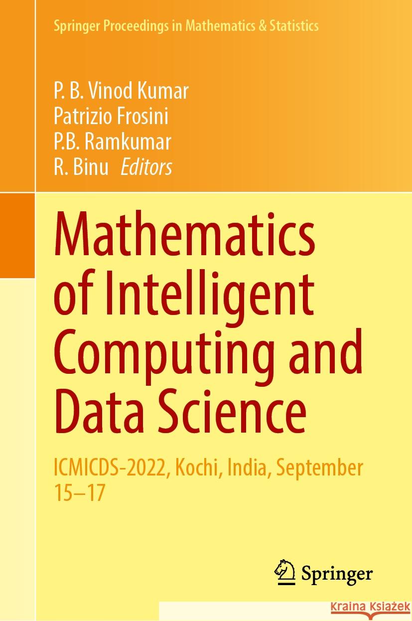 Mathematics of Intelligent Computing and Data Science: ICMICDS-2022, Kochi, India, September 15–17 P. B. Vinod Kumar, Patrizio Frosini, P.B. Ramkumar 9789819615049 Springer Nature Switzerland AG
