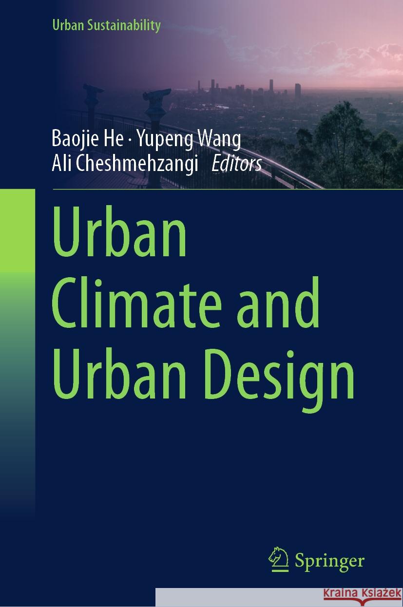 Urban Climate and Urban Design Baojie He, Yupeng Wang, Ali Cheshmehzangi 9789819615209 Springer Nature Switzerland AG