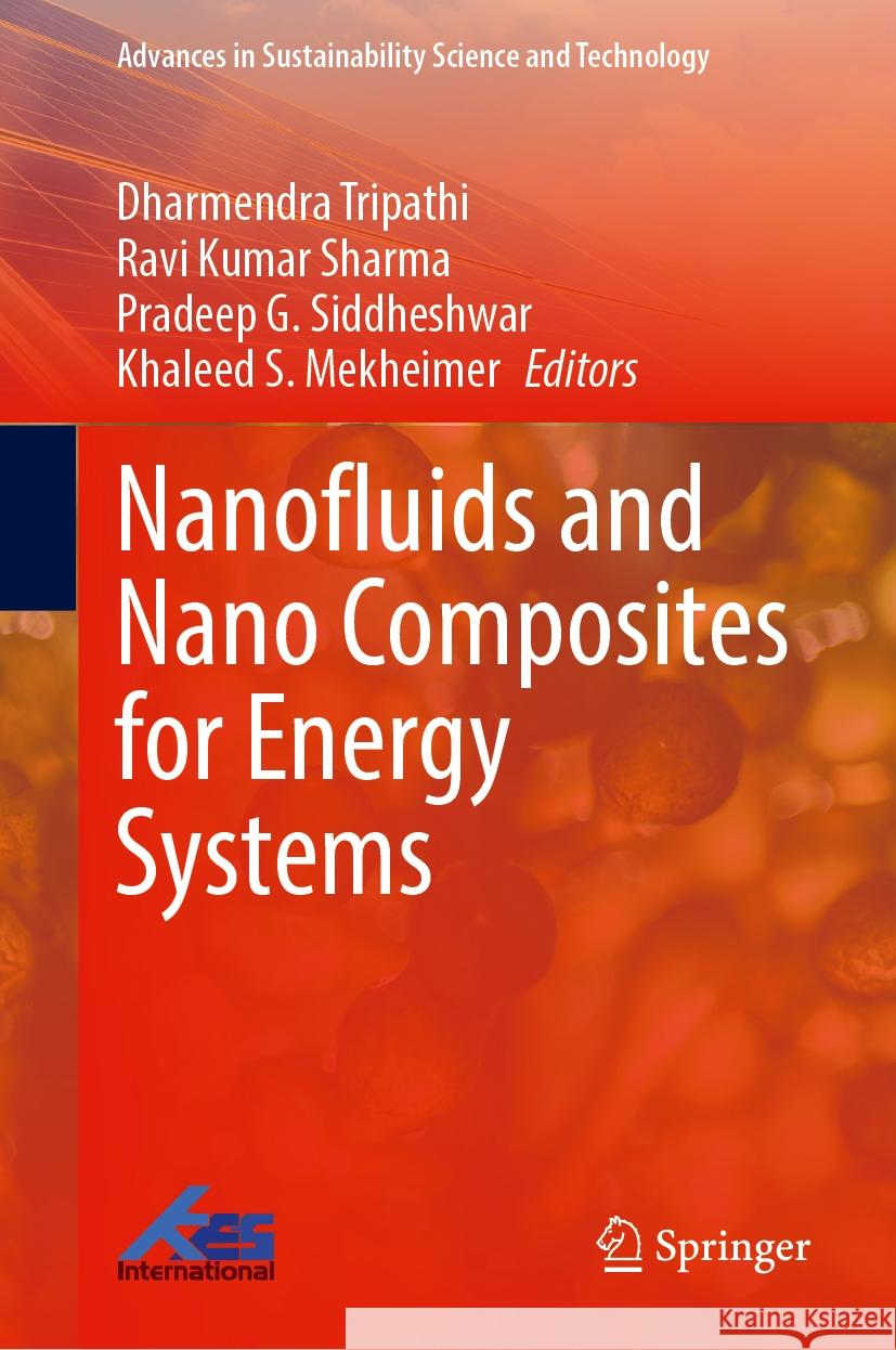 Nanofluids and Nano Composites for Energy Systems Dharmendra Tripathi, Ravi Kumar Sharma, Pradeep G. Siddheshwar 9789819615698