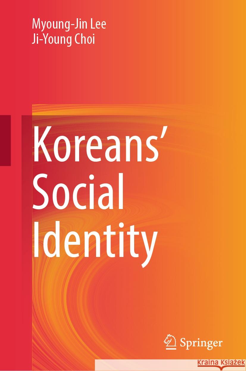 Koreans' Social Identity Myoung-Jin Lee, Ji-Young Choi 9789819616091
