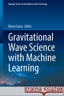 Gravitational Wave Science with Machine Learning  9789819617364 Springer Nature Switzerland AG