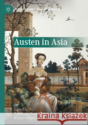 Austen in Asia Tristanne Connolly, Kimiyo Ogawa 9789819618156 Springer Verlag, Singapore