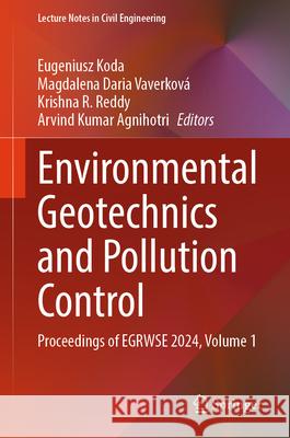 Environmental Geotechnics and Pollution Control: Proceedings of EGRWSE 2024, Volume 1 Eugeniusz Koda, Magdalena Daria Vaverková, Krishna R. Reddy 9789819618729 Springer Nature Switzerland AG