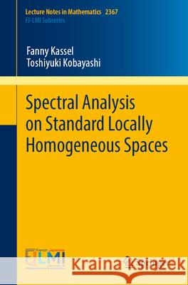 Spectral Analysis on Standard Locally Homogeneous Spaces Fanny Kassel Toshiyuki Kobayashi 9789819619597 Springer