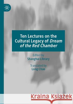 Ten Lectures on the Cultural Legacy of Dream of the Red Chamber Wang Meng, Bai Xianyong 9789819619689