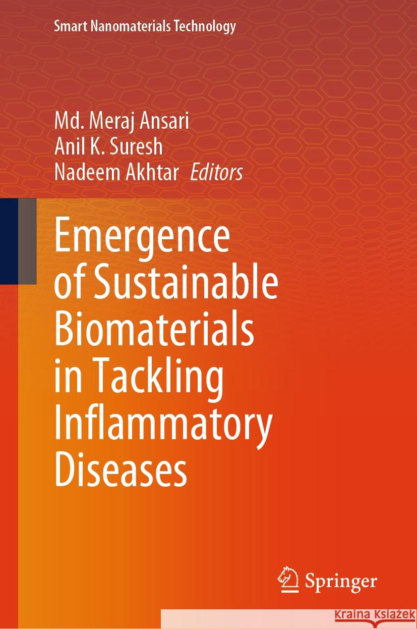Emergence of Sustainable Biomaterials in Tackling Inflammatory Diseases MD Meraj Ansari Anil K. Suresh Nadeem Akhtar 9789819621118