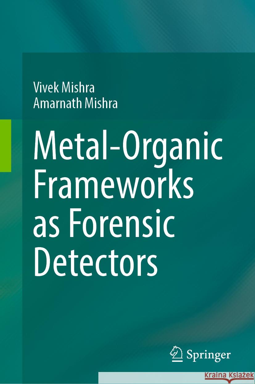 Metal-Organic Frameworks as Forensic Detectors Vivek Mishra, Mishra, Amarnath 9789819621460 Springer Nature Singapore